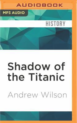 Shadow of the Titanic: The Extraordinary Storie... 153186967X Book Cover