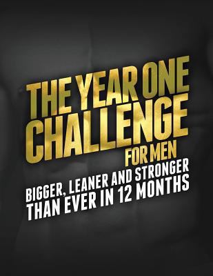 The Year 1 Challenge for Men: Bigger, Leaner, a... 149602592X Book Cover