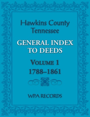 Hawkins County, Tennessee General Index to Deed... 0788490494 Book Cover