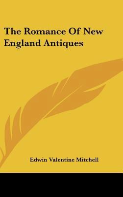 The Romance Of New England Antiques 1104849135 Book Cover