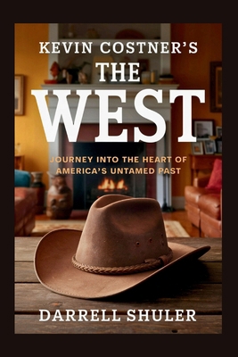Kevin Costner's The West: Journey Into the Hear... B0F8VN6XR1 Book Cover