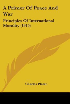 A Primer Of Peace And War: Principles Of Intern... 0548708711 Book Cover