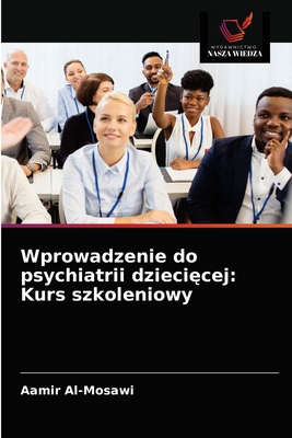 Wprowadzenie do psychiatrii dziecięcej: Ku... [Polish] 6203337277 Book Cover