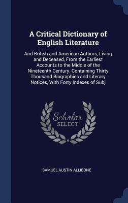 A Critical Dictionary of English Literature: An... 1298918014 Book Cover