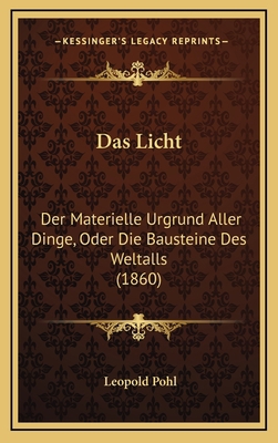 Das Licht: Der Materielle Urgrund Aller Dinge, ... [German] 1168689465 Book Cover