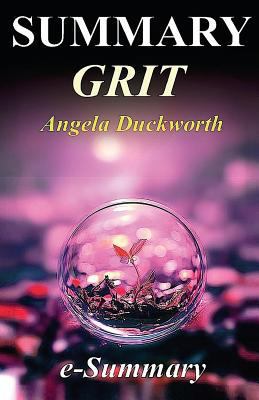 Paperback Summary - Grit : By Angela Duckworth: the Power of Passion and Perseverance Book