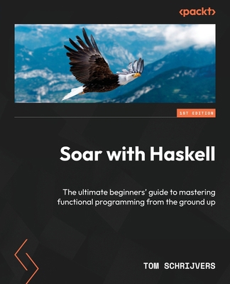 Soar with Haskell: The ultimate beginners' guid... 1805128450 Book Cover