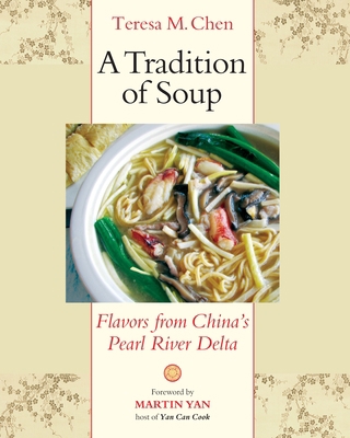 A Tradition of Soup: Flavors from China's Pearl... 155643765X Book Cover