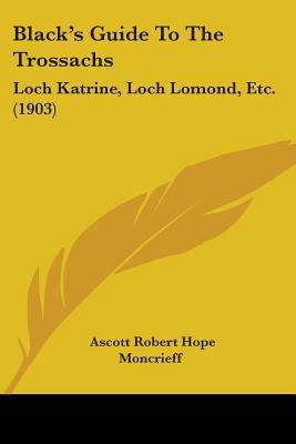 Black's Guide To The Trossachs: Loch Katrine, L... 1436790220 Book Cover