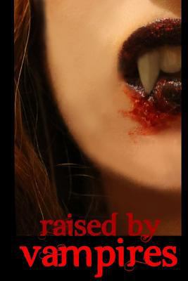 Raised by Vampires 1539388328 Book Cover