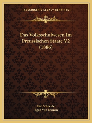 Das Volksschulwesen Im Preussischen Staate V2 (... [German] 1167705122 Book Cover