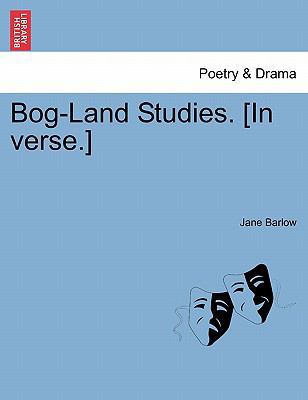 Bog-Land Studies. [In Verse.] 1241062862 Book Cover