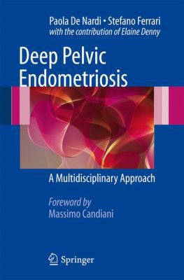 Deep Pelvic Endometriosis: A Multidisciplinary ... 884701865X Book Cover