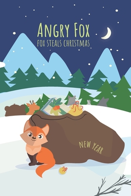 Angry Fox: the Fox steals Christmas B0BXN7MJX4 Book Cover