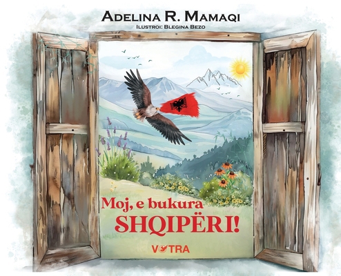 Moj, e bukura SHQIPËRI! [Albanian] B0GXQ82WTX Book Cover