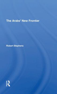 The Arabs' New Frontier 0367305631 Book Cover