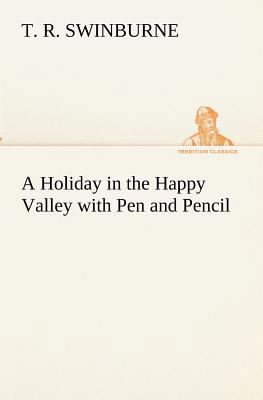 A Holiday in the Happy Valley with Pen and Pencil 3849154408 Book Cover