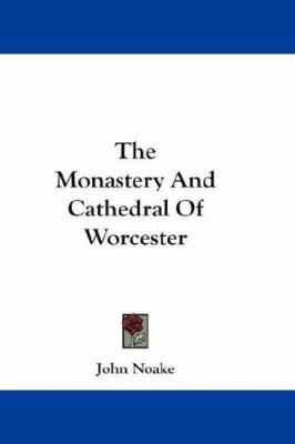 The Monastery And Cathedral Of Worcester 0548197288 Book Cover