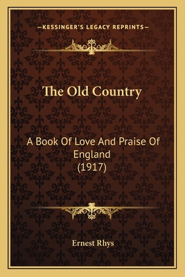 The Old Country: A Book Of Love And Praise Of E... 1164034332 Book Cover