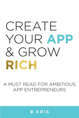 Create Your App and Grow Rich 1387013920 Book Cover