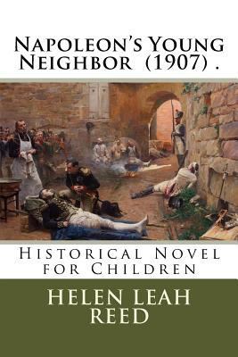 Napoleon's Young Neighbor (1907) .: Historical ... 1720753407 Book Cover