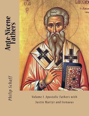 Ante-Nicene Fathers: Volume I. Apostolic Father... 1543031064 Book Cover