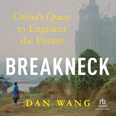 Breakneck: China's Quest to Engineer the Future B0FMLWMCS5 Book Cover