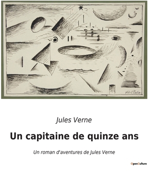 Un capitaine de quinze ans: Un roman d'aventure... [French] B0BTGWY99F Book Cover