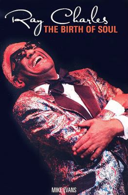 Ray Charles: The Birth of Soul 1846093414 Book Cover