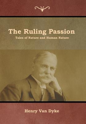 The Ruling Passion: Tales of Nature and Human N... 1644391856 Book Cover