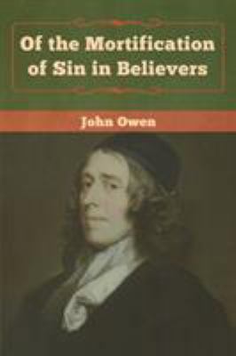 Of the Mortification of Sin in Believers 1618957317 Book Cover