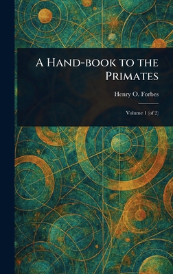 A Hand-book to the Primates 1023384388 Book Cover