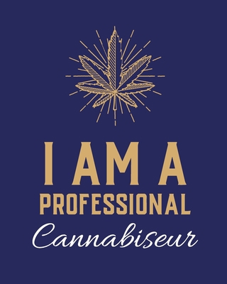 I Am A Professional Cannabiseur: Cannabis Strai... 1952378028 Book Cover