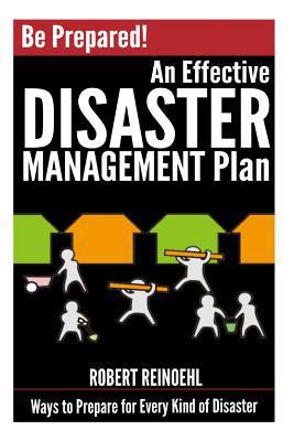 Be Prepared! An Effective Disaster Management P... 1495350827 Book Cover