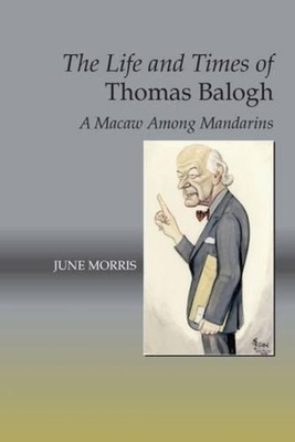 The Life and Times of Thomas Balogh: A Macaw Am... 1845198573 Book Cover