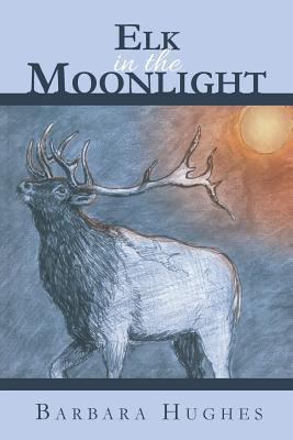 Elk in the Moonlight 1532965109 Book Cover
