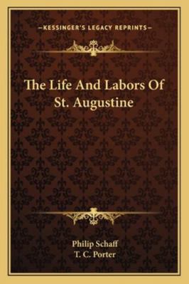 The Life And Labors Of St. Augustine 1163083186 Book Cover