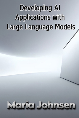 Developing AI Applications with Large Language ... B0DTFF797Y Book Cover
