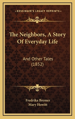 The Neighbors, A Story Of Everyday Life: And Ot... 116536462X Book Cover