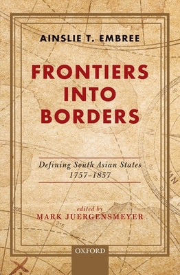 Frontiers Into Borders: Defining South Asian St... 0190121068 Book Cover