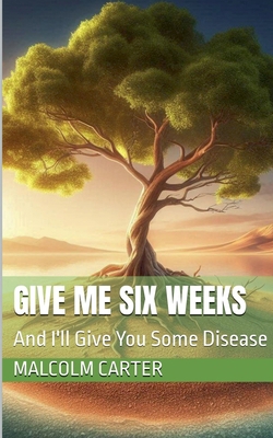 Give Me Six Weeks B0DHQTFRWZ Book Cover