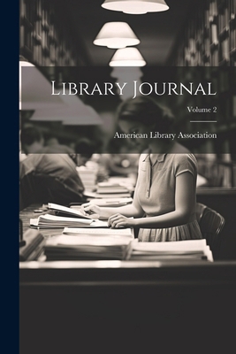 Library Journal; Volume 2 1022621424 Book Cover