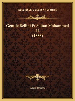 Gentile Bellini Et Sultan Mohammed II (1888) [French] 1169686265 Book Cover