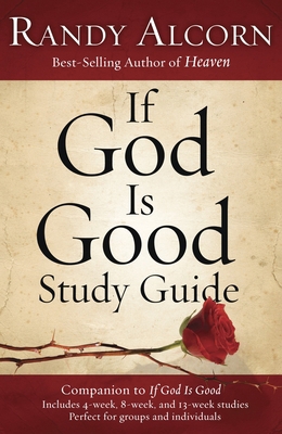 If God Is Good Study Guide: Companion to If God... 1601423454 Book Cover