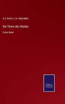 Die Thiere des Waldes: Erster Band [German] 375259781X Book Cover