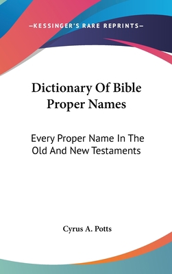 Dictionary Of Bible Proper Names: Every Proper ... 0548273057 Book Cover