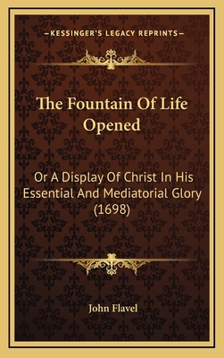 The Fountain Of Life Opened: Or A Display Of Ch... 1166388360 Book Cover