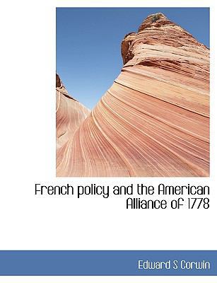 French Policy and the American Alliance of 1778 1113728663 Book Cover