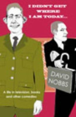 I Didn't Get Where I Am Today 0434008974 Book Cover