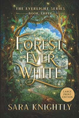 Forest Ever White: The Everlight Series Book 3 ... B0HN2XTL1W Book Cover